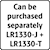 Separately LR1330-J  LR1330-T